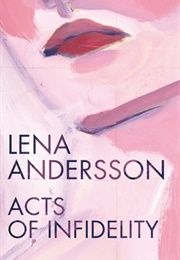 Acts of Infidelity (Lena Andersson)