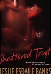 Shattered Trust (Leslie Esdaile Banks)
