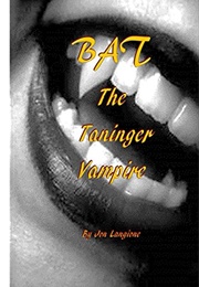 BAT, the Taninger Vampire (Jon Langione)