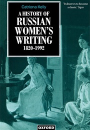 A History of Russian Women's Writing 1820-1992 (Catriona Kelly)
