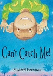 Can't Catch Me! (Michael Foreman)