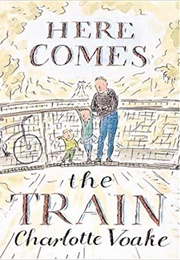 Here Comes the Train (Charlotte Voake)
