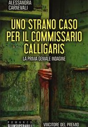 Uno Strano Caso Per Il Commissario Calligaris (Alessandra Carnevali)