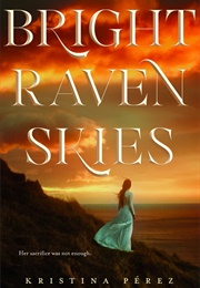 Bright Raven Skies (Kristina Pérez)