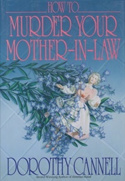 How to Murder Your Mother-In-Law (Dorothy Cannell)