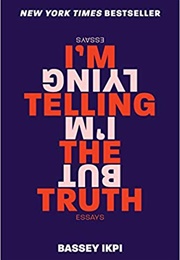 I'm Lying but I'm Telling the Truth (Bassey Ikpi)