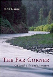 The Far Corner: On Land, Life, and Literature (John Daniel)