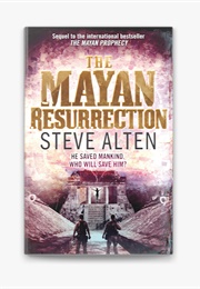 The Mayan Ressurection (Steve Alten)