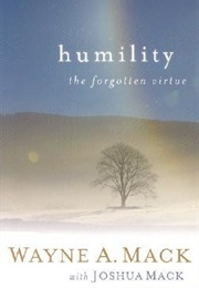 Humility: A Forgotten Virtue (MacK, Wayne A.)