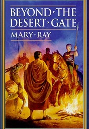 Beyond the Desert Gate (Roman Empire Sequence #4) (Ray, Mary)