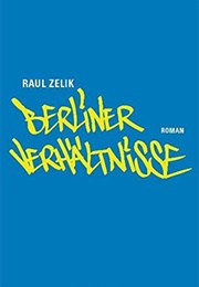 Berliner Verhältnisse (Raul Zelik)