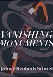 Vanishing Monuments (John Elizabeth Stintzi)