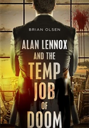Alan Lennox and the Temp Job of Doom (Brian Olsen)