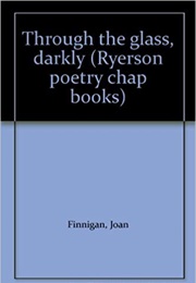 Through the Glass, Darkly (Joan Finnegan)