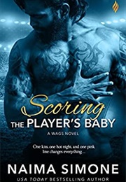 Scoring the Player&#39;s Baby (WAGS #3) (Naima Simone)