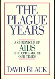 The Plague Years: A Chronicle of AIDS (David Black)