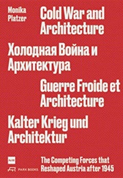 Cold War and Architecture (Monika Platzer)