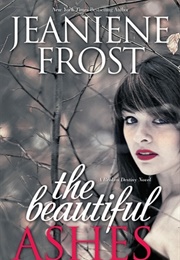 The Beautiful Ashes (Broken Destiny #1) (Jeaniene Frost)