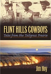Flint Hills Cowboys: Tales From the Tallgrass Prairie (Jim Hoy)