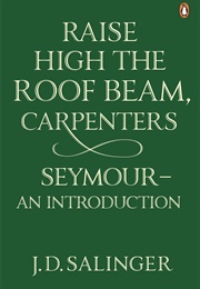 Raise High the Roof Beam (J D Salinger)