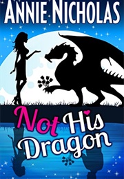 Not His Dragon (Annie Nickolas)