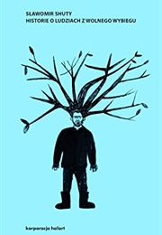 Historie O Ludziach Z Wolnego Wybiegu. Pasty I Skity (Sławomir Shuty)