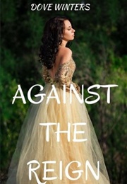 Against the Reign (Dove Winters)