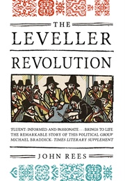 The Leveller Revolution: Radical Political Organisation in England, 1640–1650 (John Rees)