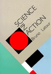 Science in Action (Bruno Latour)