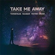 Take Me Away - Tungevaag, Raaban, Victor Crone