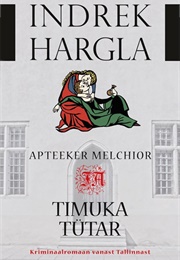 Apteeker Melchior Ja Timuka Tütar (Indrek Hargla)