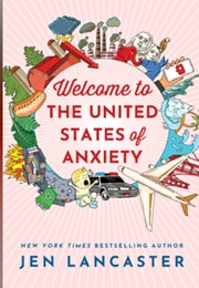 Welcome to the United States of Anxiety (Jen Lancaster)
