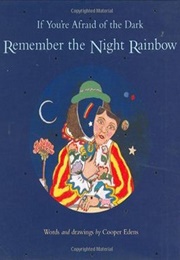 If You're Afraid of the Dark, Remember the Night Rainbow (Cooper Edens)