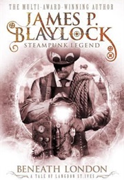 Beneath London (James P. Blaylock)