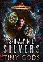 Tiny Gods (Shayne Silvers)