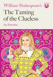 William Shakespeare's the Taming of the Clueless (Ian Doescher)