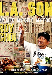 L.A. Son: My Life, My City, My Food (Roy Choi)
