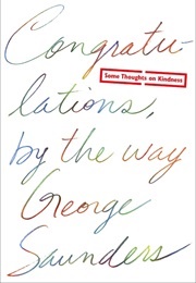 Congratulations, by the Way (George Saunders)