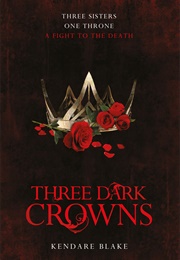 Three Dark Crowns (Kendare Blake)