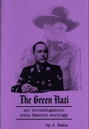 The Green Nazi - An Investigation Into Fascist Ecology (J. Sakai)
