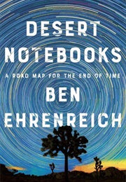 Desert Notebooks (Ben Ehrenreich)