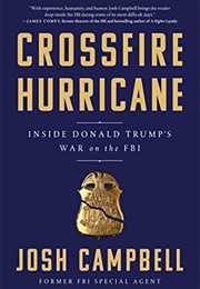 Crossfire Hurricane: Inside Donald Trump's War on the FBI (Josh Campbell)