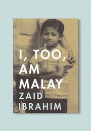 I, Too, Am Malay (Zaid Ibrahim)