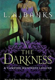 The Darkness: A Vampire Huntress Legend #10 (L.A. Banks)