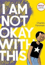 I Am Not Okay With This (Charles Forsman)