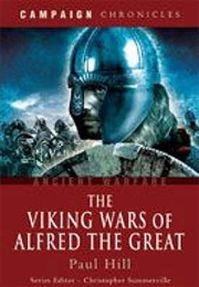 The Viking Wars of Alfred the Great (Paul Hill)