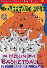 The Werewolf Club and the Hound of the Basketballs (Daniel Pinkwater)