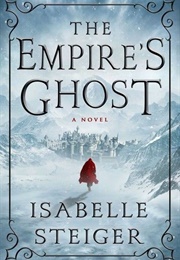 The Empire&#39;s Ghost (Isabella Steiger)