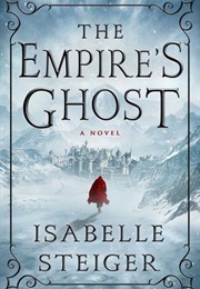 The Empire's Ghost (Isabella Steiger)