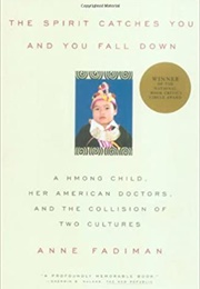 The Spirit Catches You and You Fall Down: A Hmong Child, Her American Doctors, and the Collision of (Anne Fadiman)